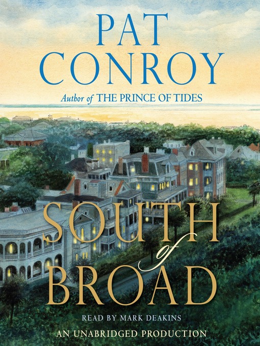 Title details for South of Broad by Pat Conroy - Available